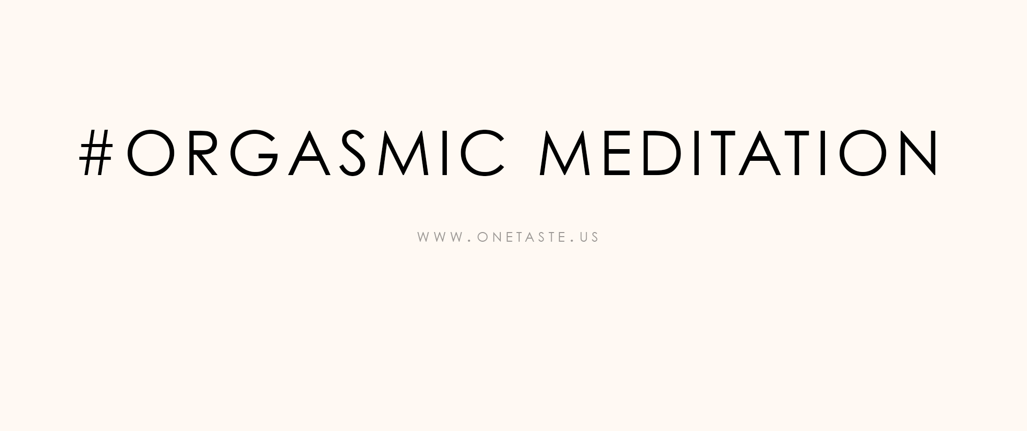 One Taste Orgasmic Meditation